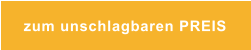 zum unschlagbaren PREIS